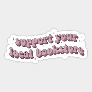 Support Your Local Bookstore Sticker for librarians Laptop sticker Tablet sticker Reader sticker Bookish sticker Book sticker Sticker